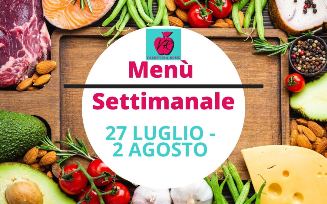 MENU’ SETTIMANALE 27 LUGLIO – 2 AGOSTO