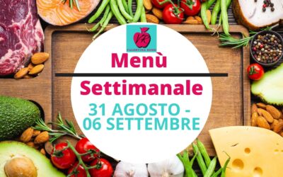 MENU’ SETTIMANALE 31 AGOSTO – 6 SETTEMBRE