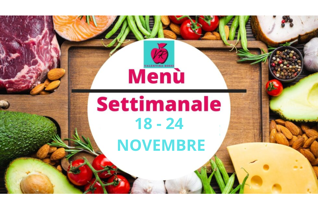 MENU’ SETTIMANALE 18 – 24 NOVEMBRE